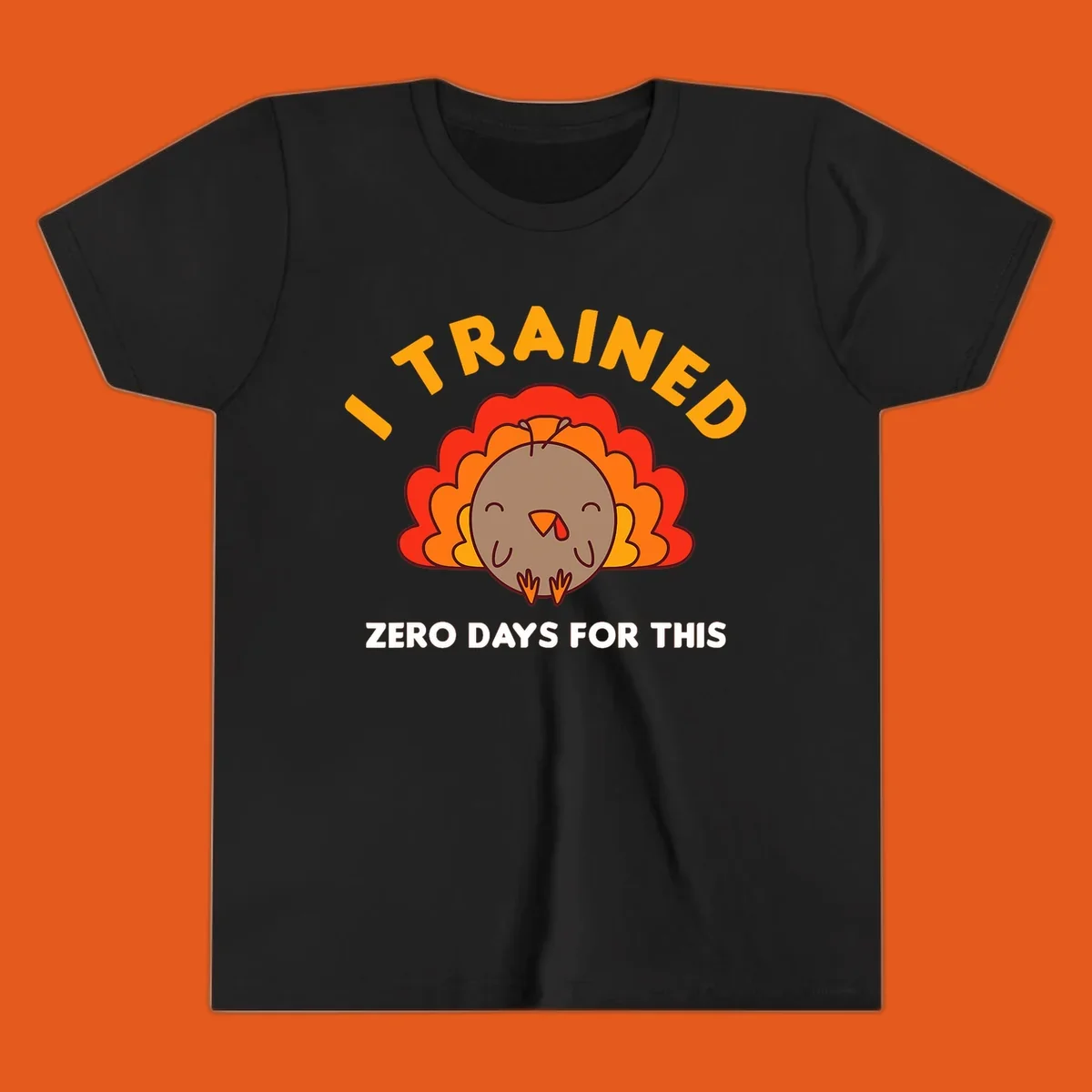 Cartoon turkey with text 'I TRAINED ZERO DAYS FOR THIS', concept for Turkey Trot running shirt.