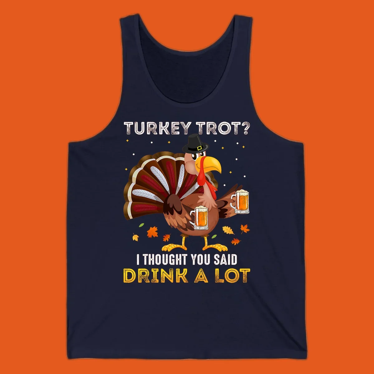 Cartoon turkey holding beer mugs with text 'Turkey Trot? I thought you said Drink A Lot', for Turkey Drink Trot shirts.