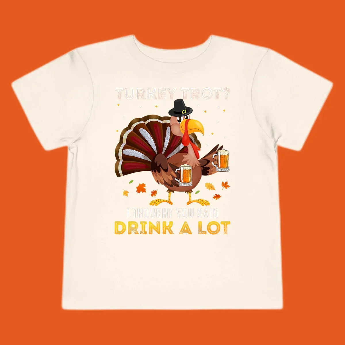 Cartoon turkey holding beer mugs with text 'Turkey Trot? I thought you said Drink A Lot', for Turkey Drink Trot shirts.