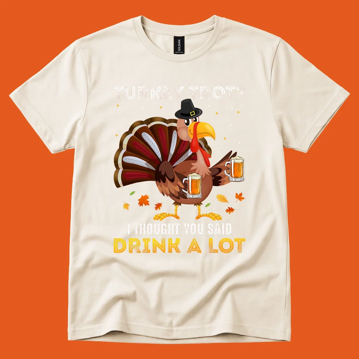 Cartoon turkey holding beer mugs with text 'Turkey Trot? I thought you said Drink A Lot', for Turkey Drink Trot shirts.
