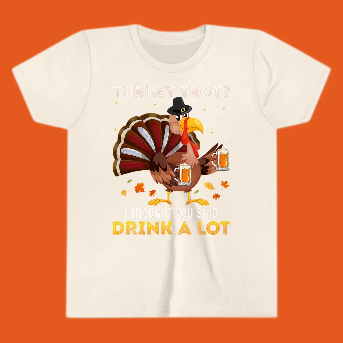 Cartoon turkey holding beer mugs with text 'Turkey Trot? I thought you said Drink A Lot', for Turkey Drink Trot shirts.
