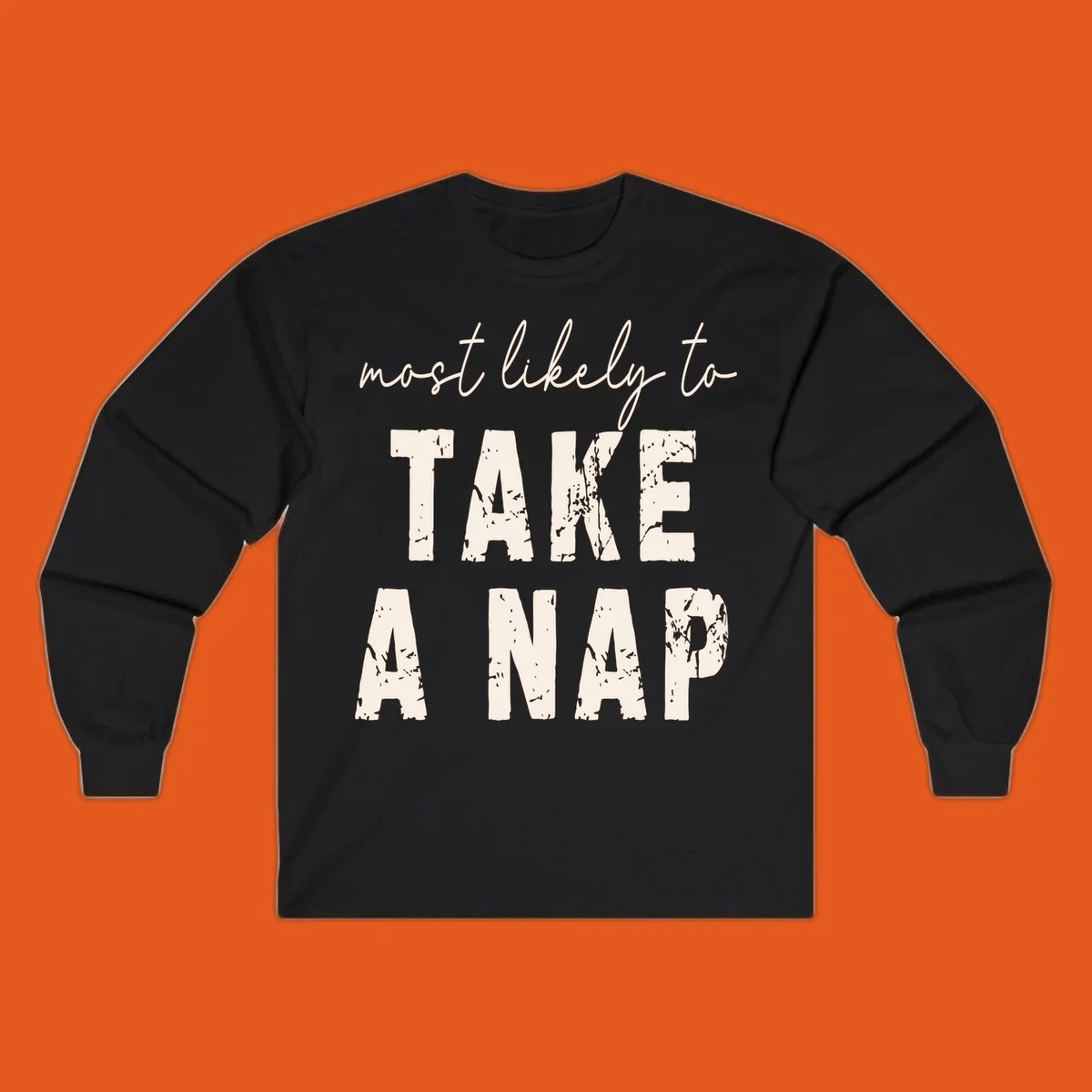 Typography design saying 'most likely to TAKE A NAP' with distressed texture.