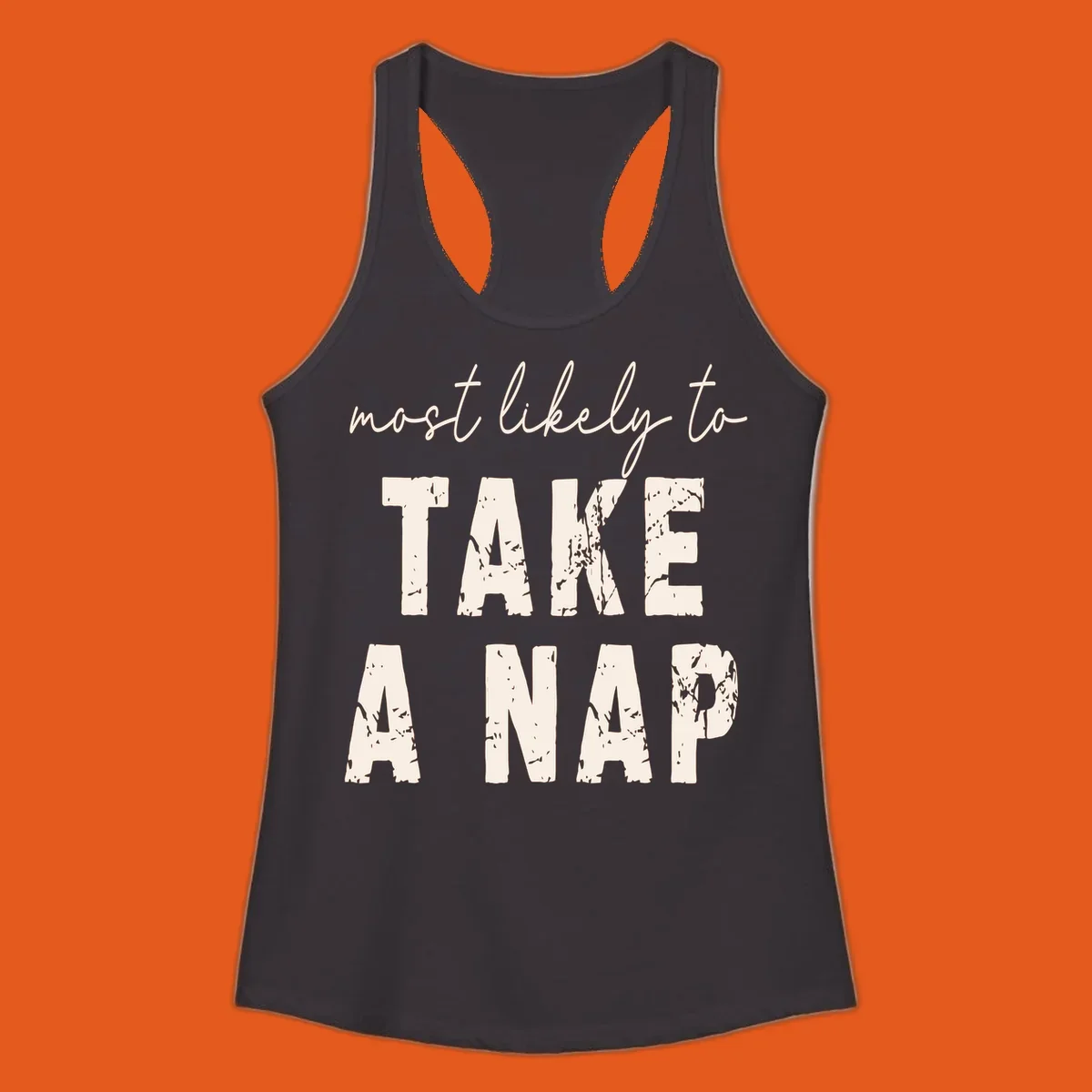 Typography design saying 'most likely to TAKE A NAP' with distressed texture.