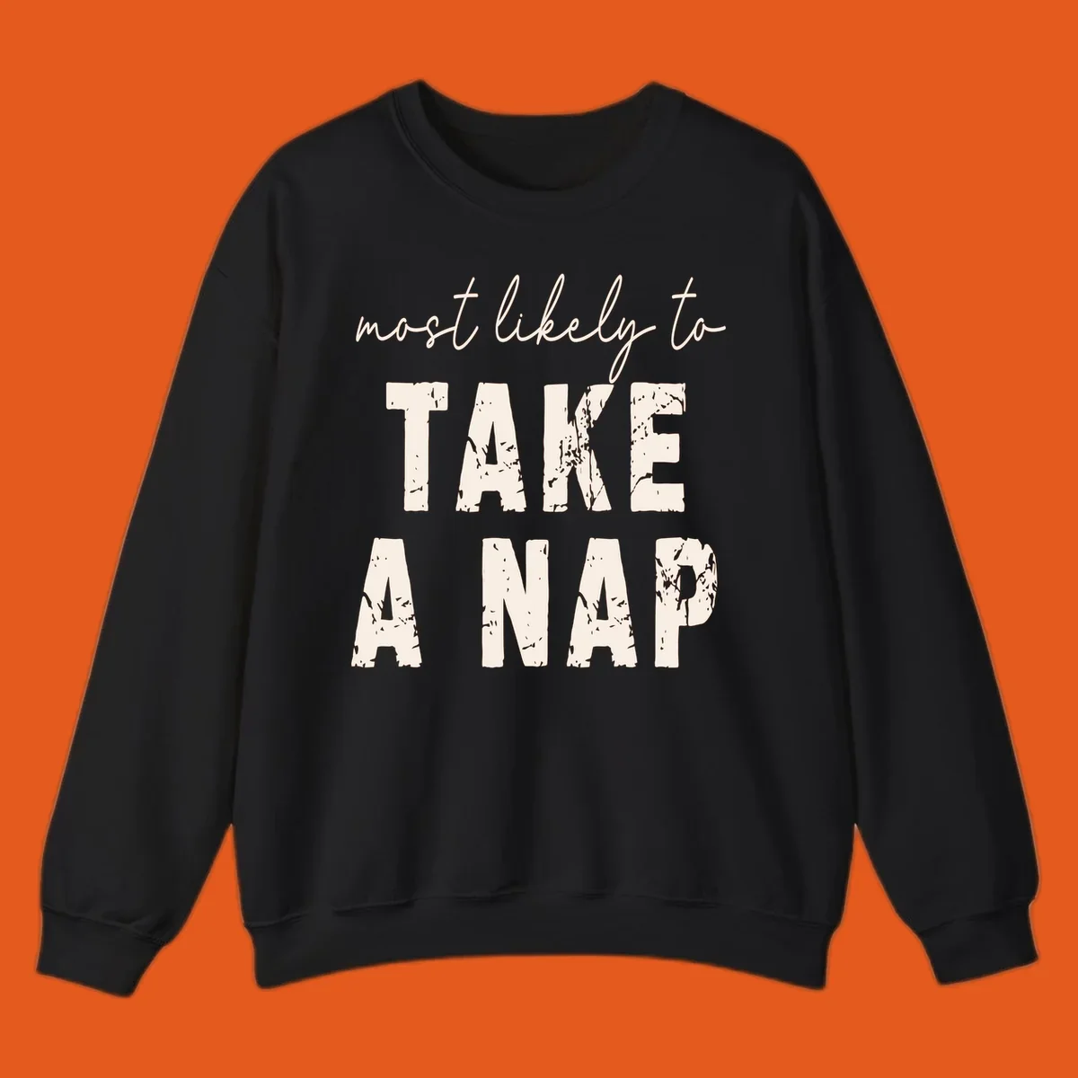 Typography design saying 'most likely to TAKE A NAP' with distressed texture.