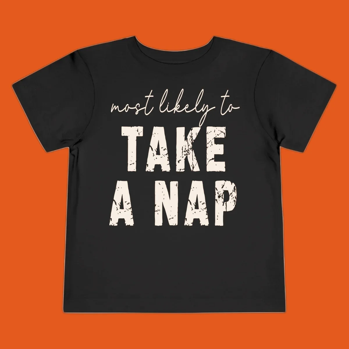 Typography design saying 'most likely to TAKE A NAP' with distressed texture.