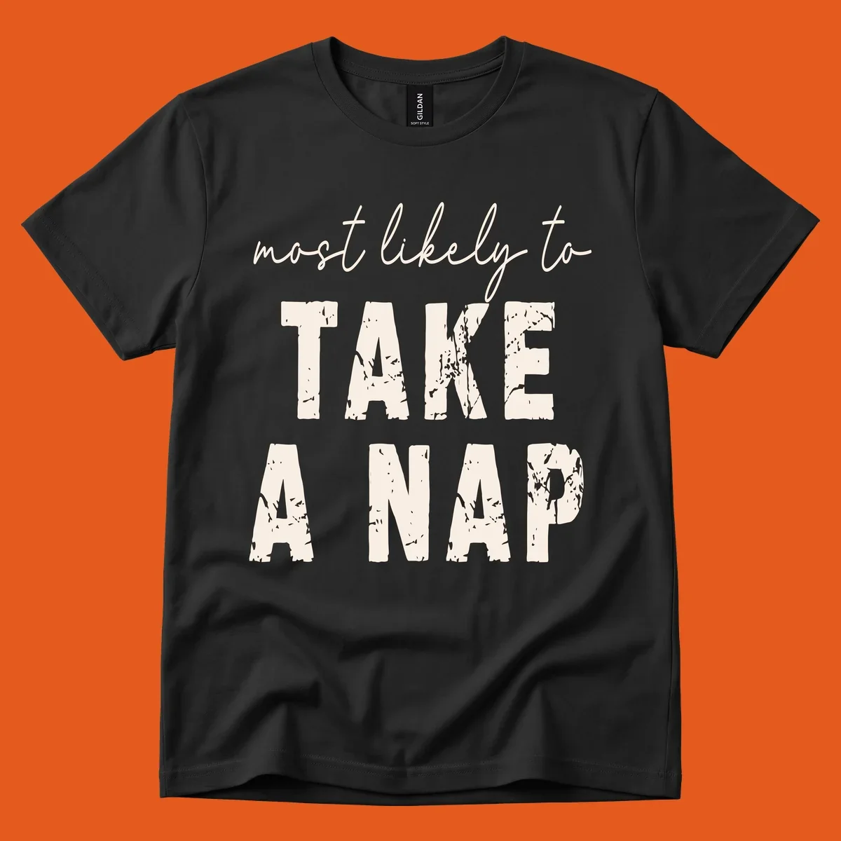 Typography design saying 'most likely to TAKE A NAP' with distressed texture.