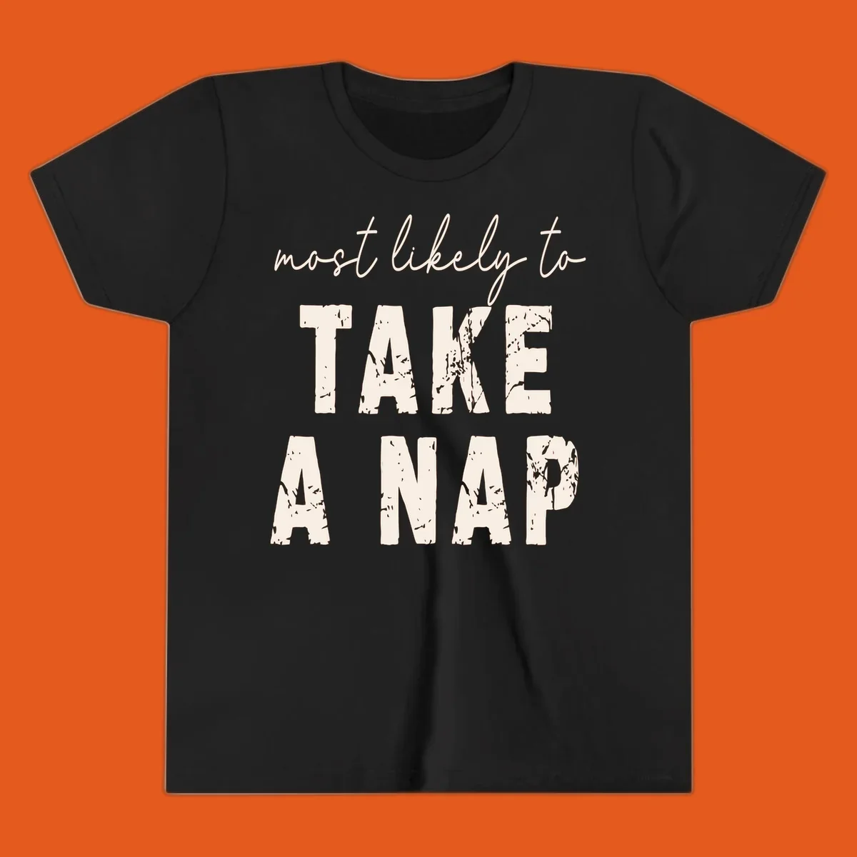Typography design saying 'most likely to TAKE A NAP' with distressed texture.