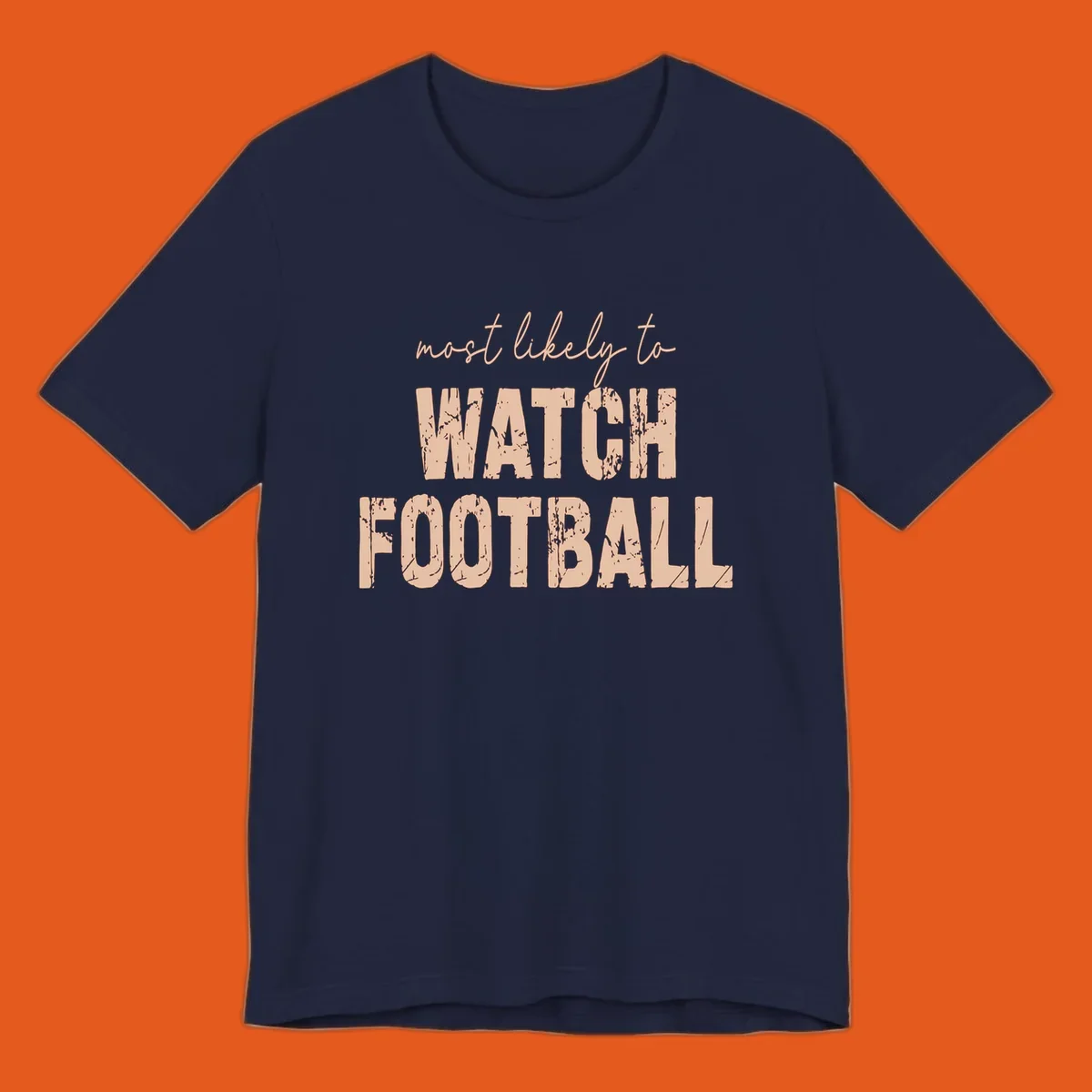 Most likely to watch football text design with distressed lettering.