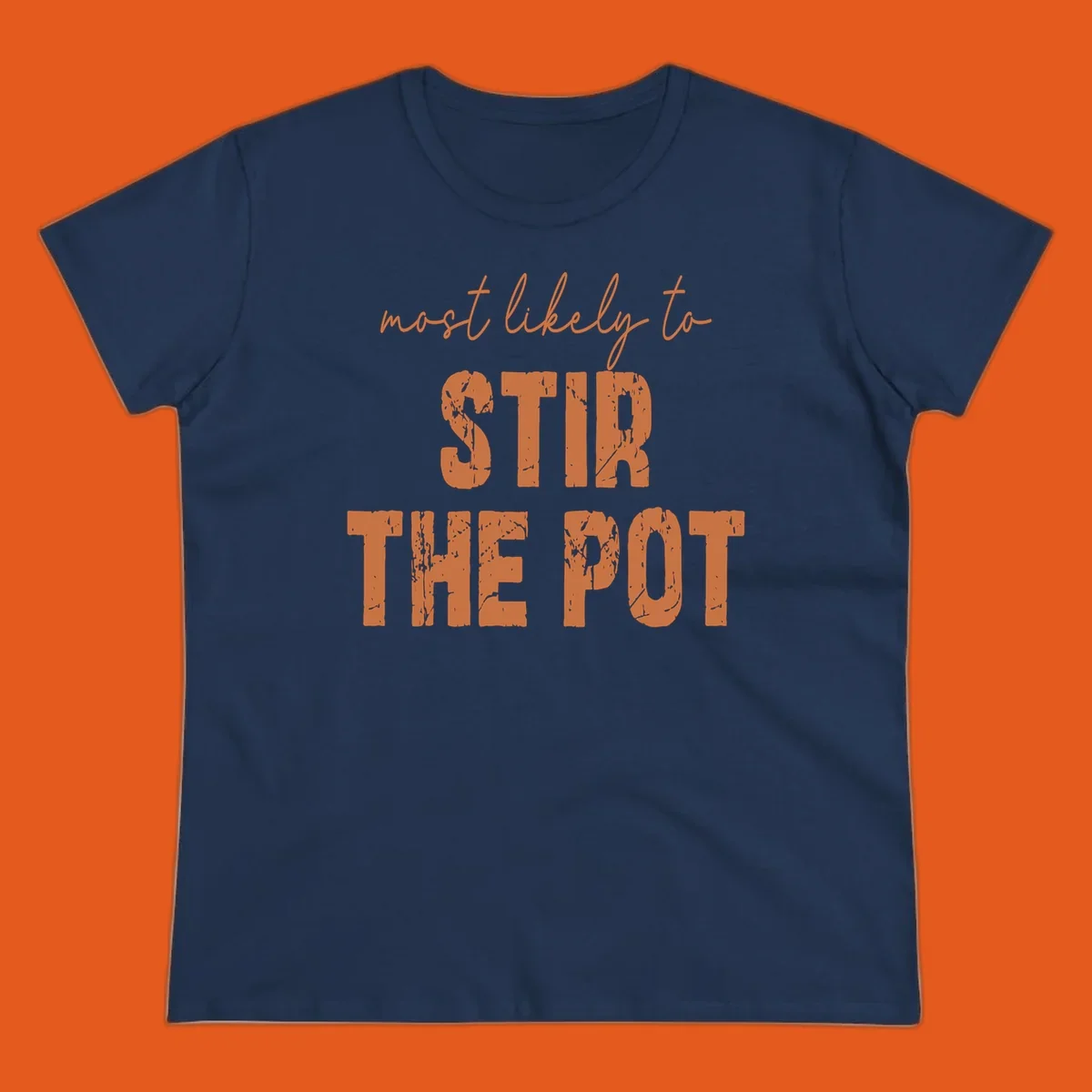 Text design: 'most likely to STIR THE POT' in distressed orange font on a black background.