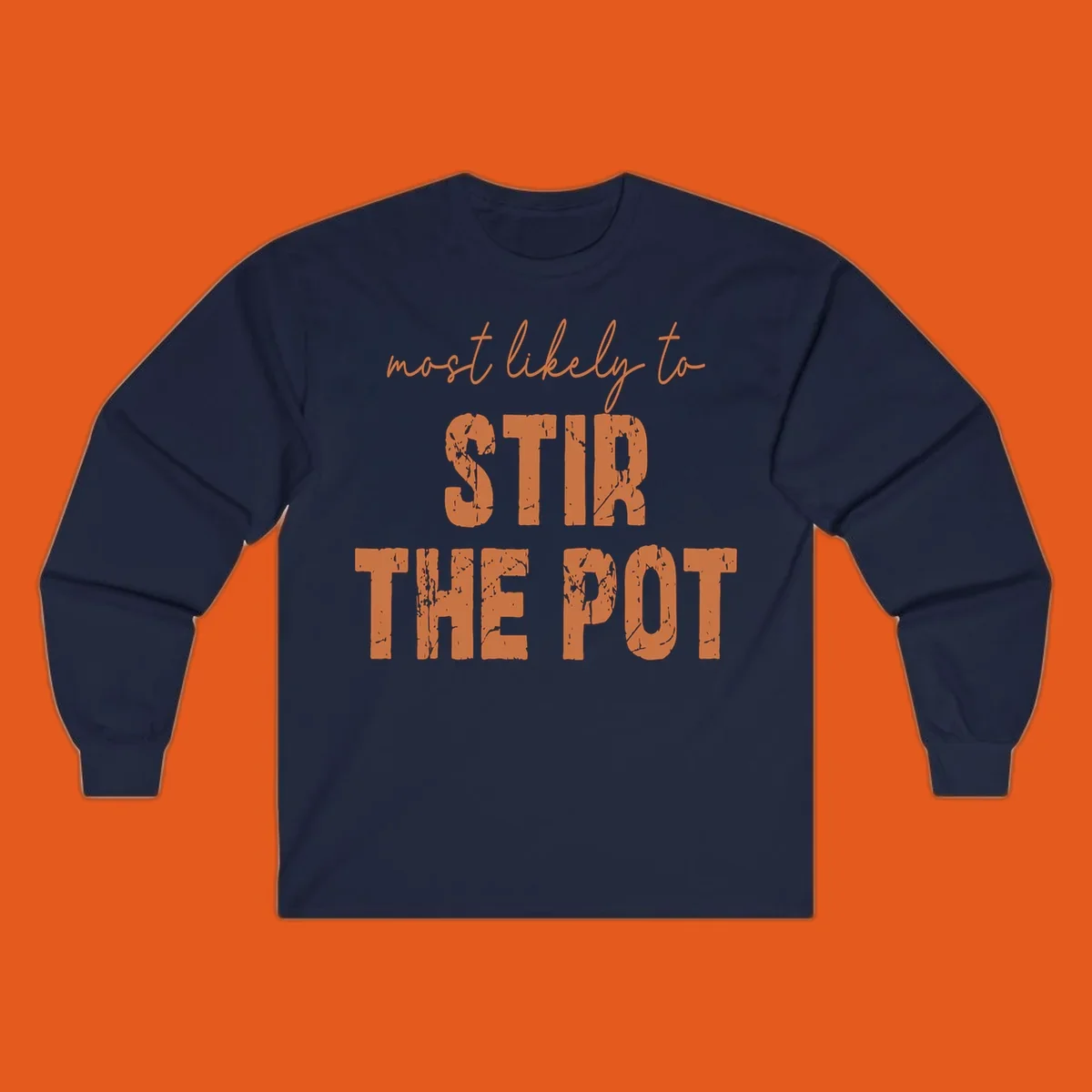 Text design: 'most likely to STIR THE POT' in distressed orange font on a black background.