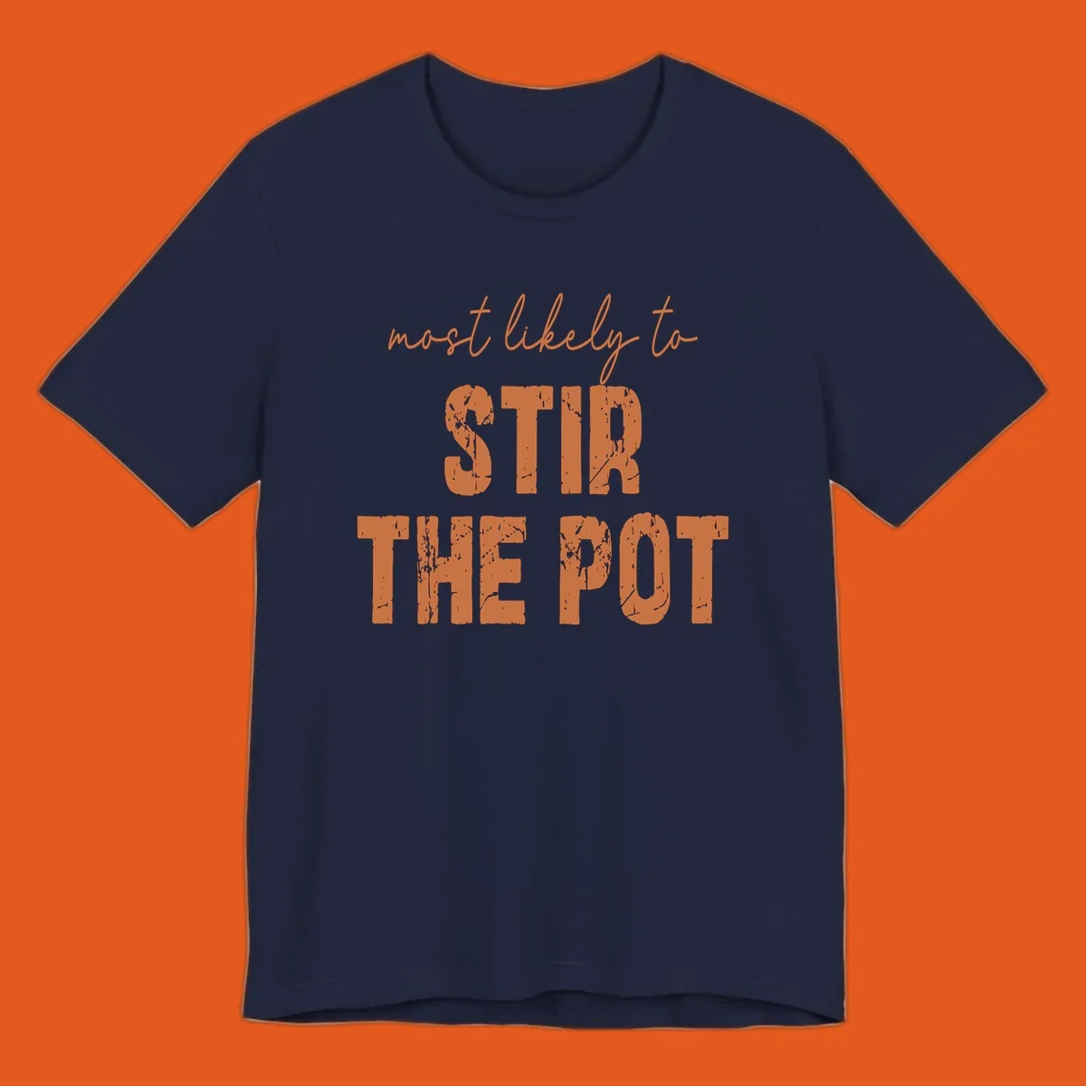 Text design: 'most likely to STIR THE POT' in distressed orange font on a black background.