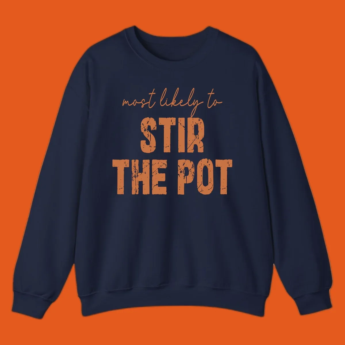 Text design: 'most likely to STIR THE POT' in distressed orange font on a black background.