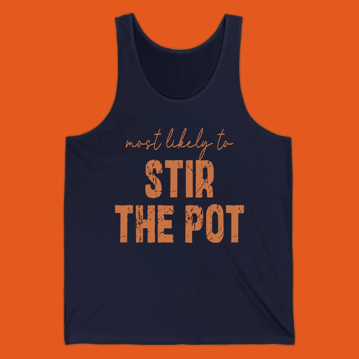 Text design: 'most likely to STIR THE POT' in distressed orange font on a black background.