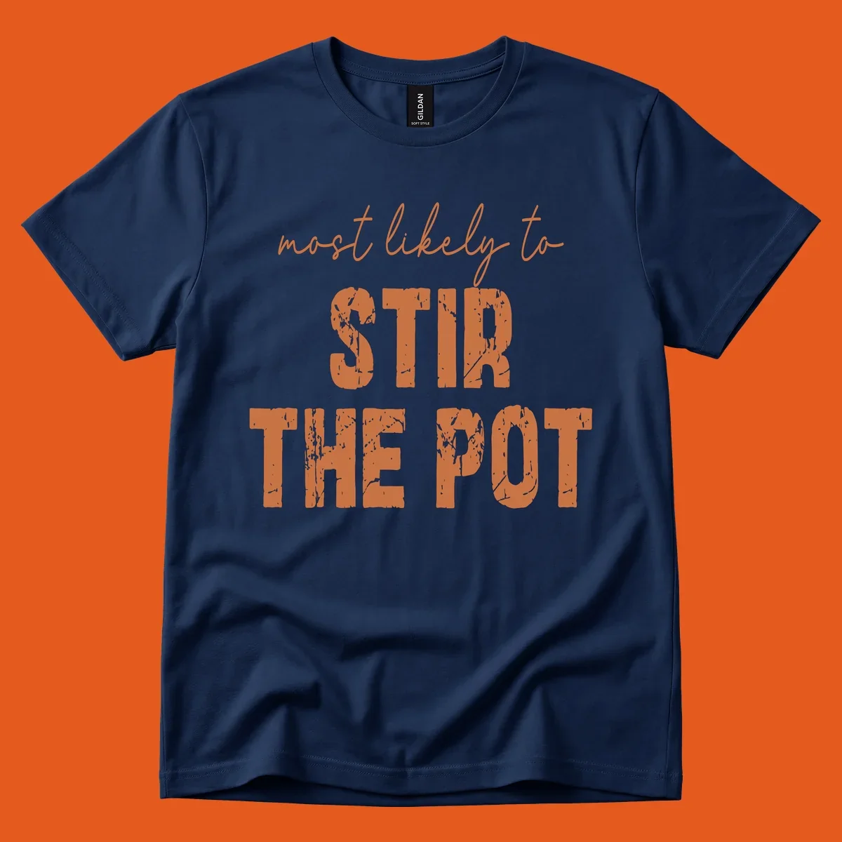 Text design: 'most likely to STIR THE POT' in distressed orange font on a black background.