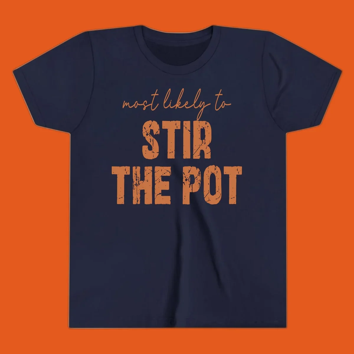 Text design: 'most likely to STIR THE POT' in distressed orange font on a black background.