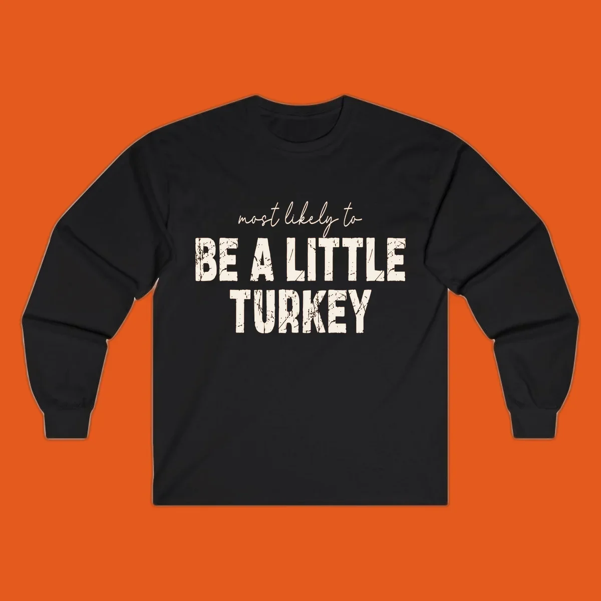 Text design 'Most Likely To Be A Little Turkey' for Thanksgiving runs.