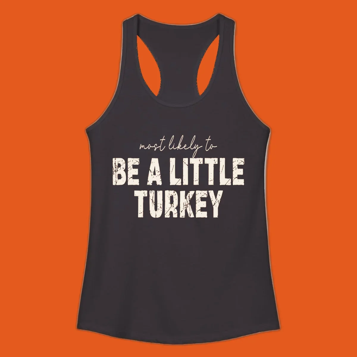 Text design 'Most Likely To Be A Little Turkey' for Thanksgiving runs.