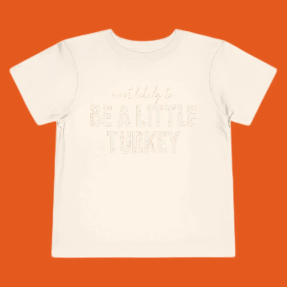 Text design 'Most Likely To Be A Little Turkey' for Thanksgiving runs.