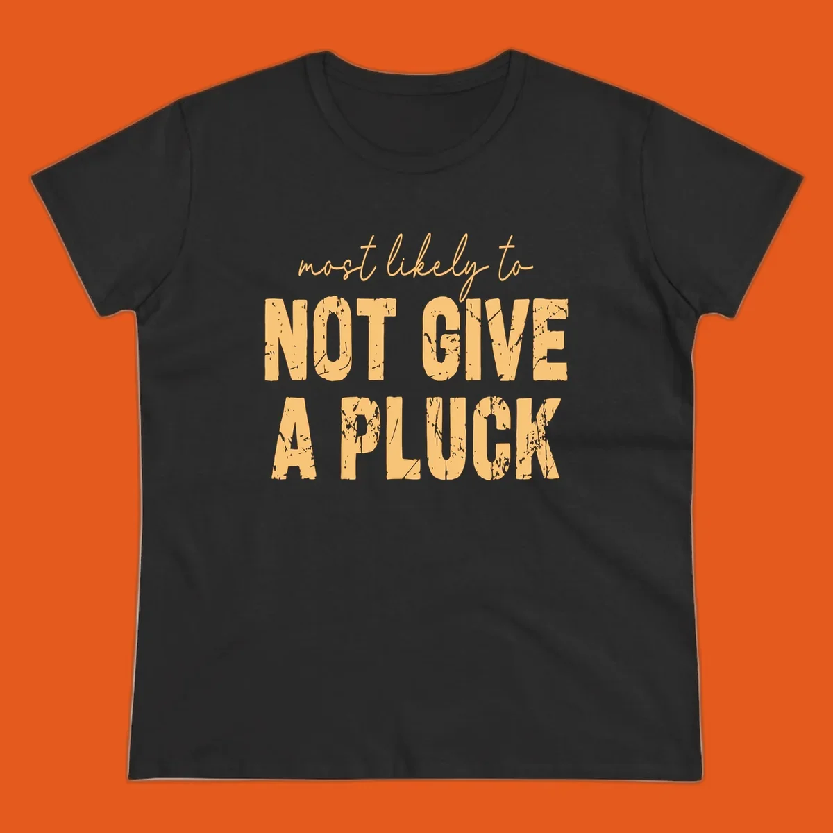 Most Likely To Not Give A Pluck text design