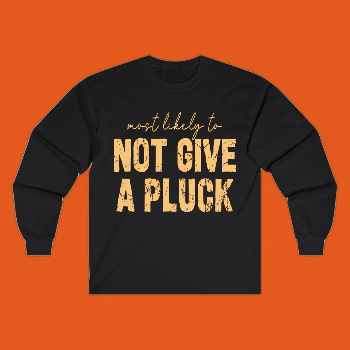 Most Likely To Not Give A Pluck text design