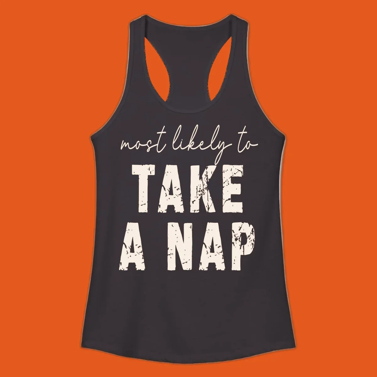 Text design 'Most Likely To Take A Nap' in distressed fonts, black background.