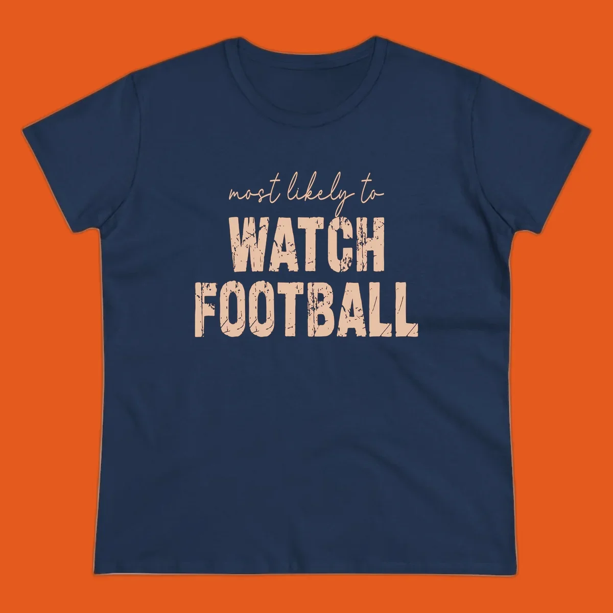Text design: 'most likely to WATCH FOOTBALL' in distressed lettering.