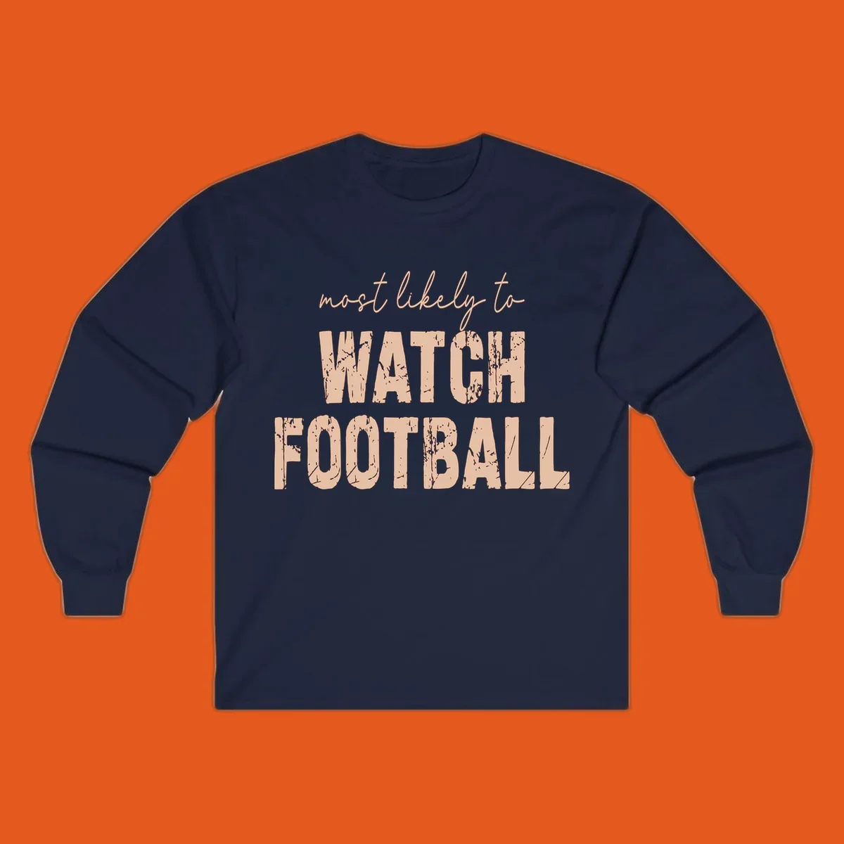 Text design: 'most likely to WATCH FOOTBALL' in distressed lettering.