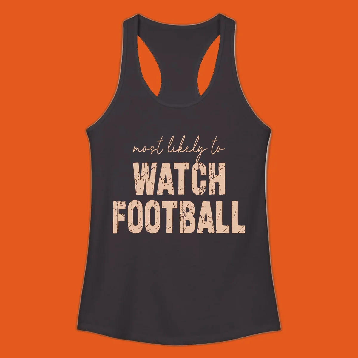 Text design: 'most likely to WATCH FOOTBALL' in distressed lettering.