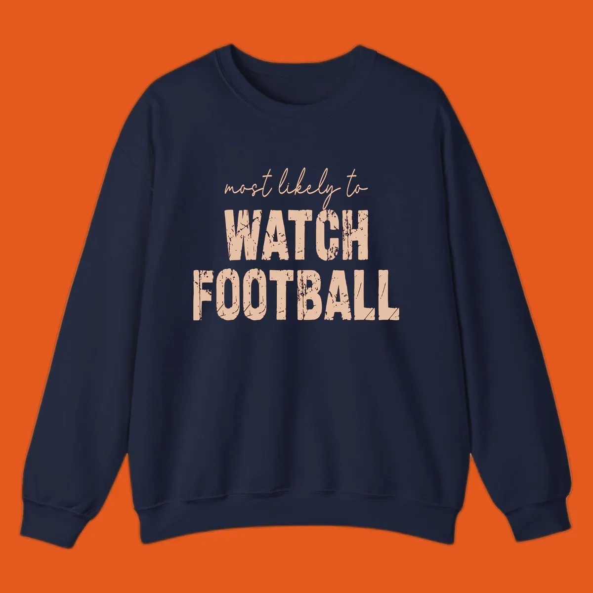 Text design: 'most likely to WATCH FOOTBALL' in distressed lettering.