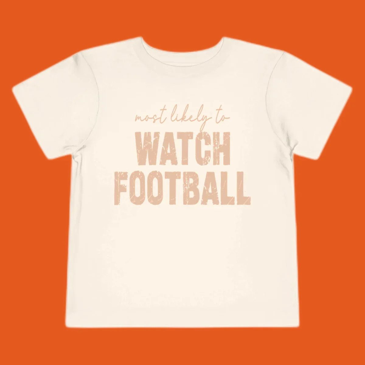 Text design: 'most likely to WATCH FOOTBALL' in distressed lettering.