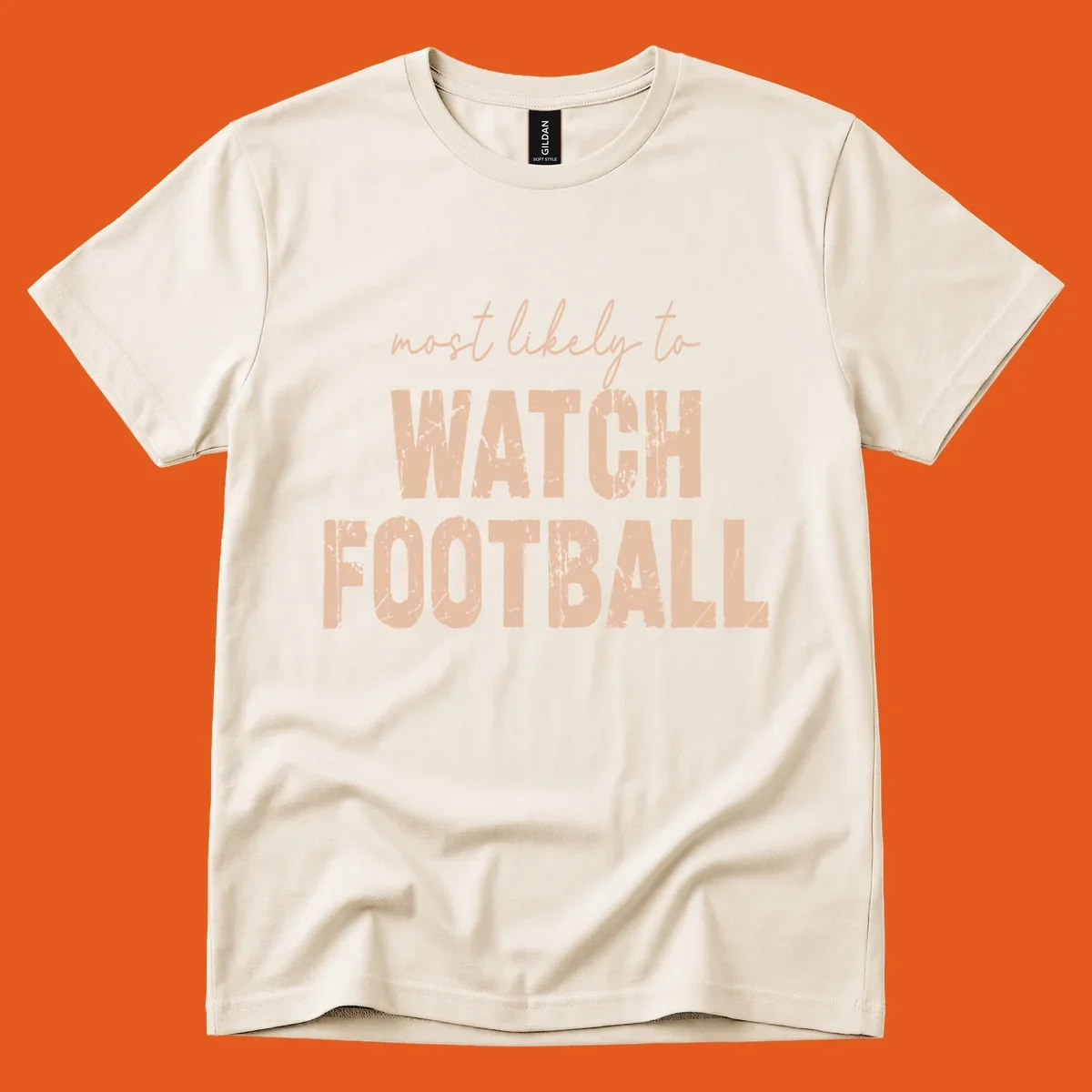 Text design: 'most likely to WATCH FOOTBALL' in distressed lettering.