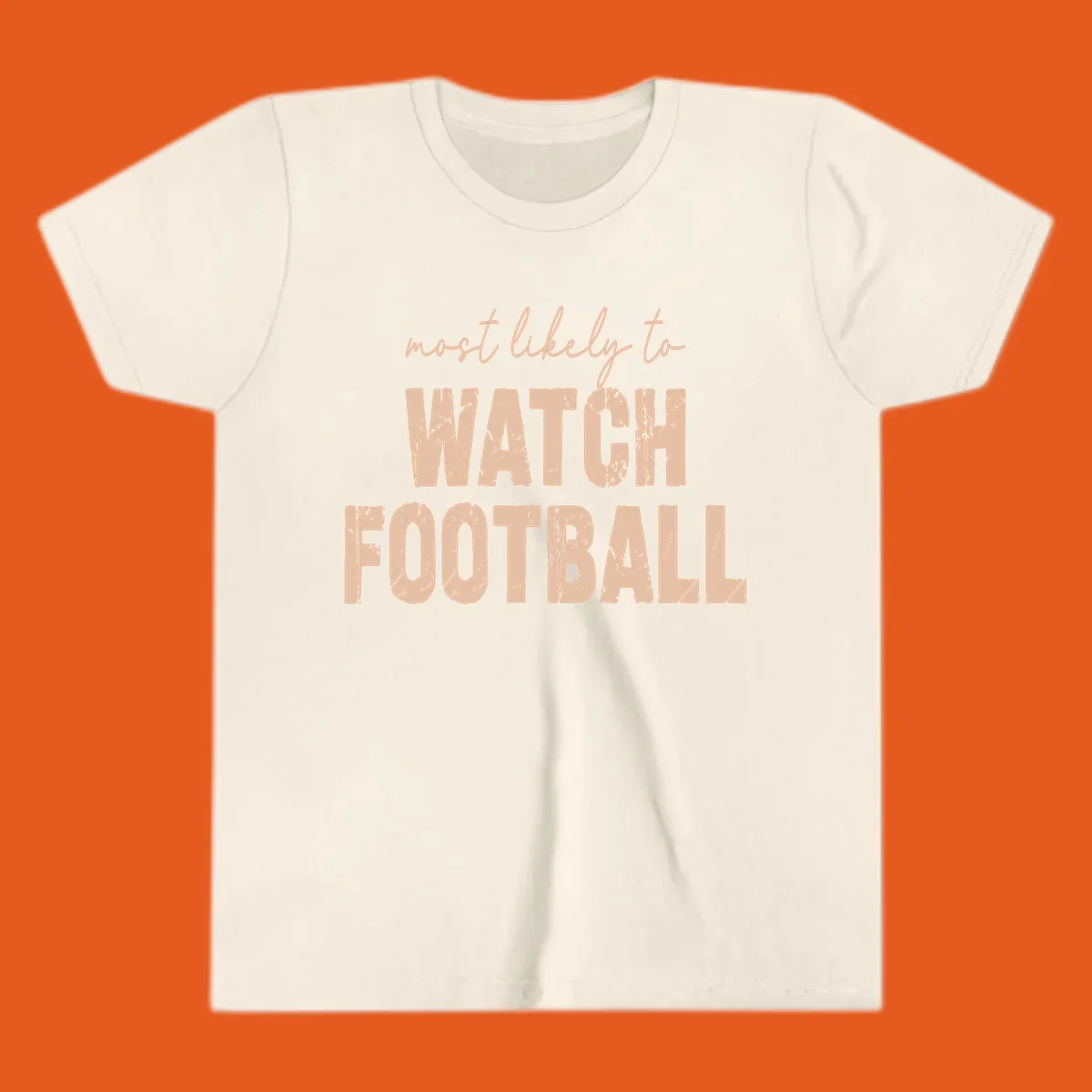 Text design: 'most likely to WATCH FOOTBALL' in distressed lettering.