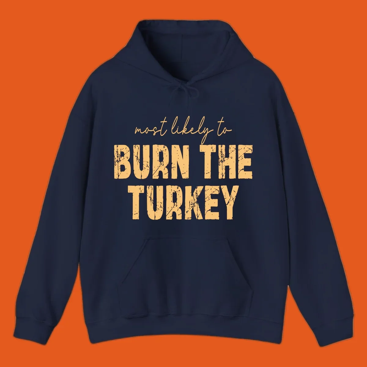 Text design "most likely to BURN THE TURKEY" with distressed lettering.