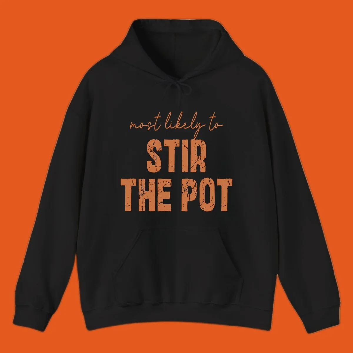 Text design: "most likely to STIR THE POT" in distressed orange letters.