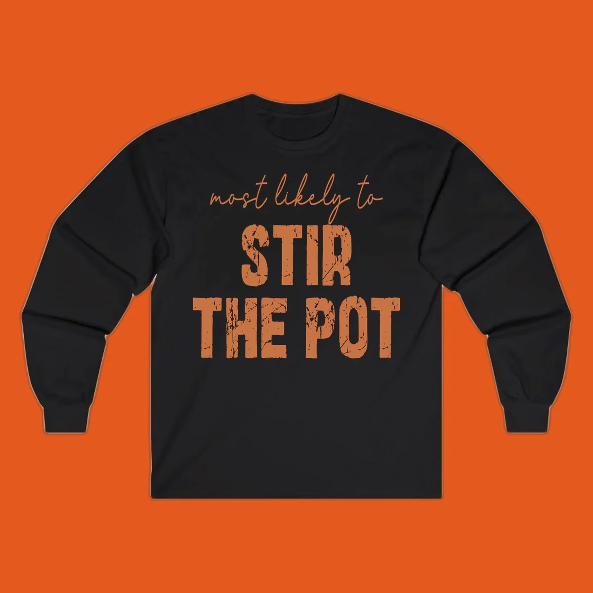 Text design: "most likely to STIR THE POT" in distressed orange letters.