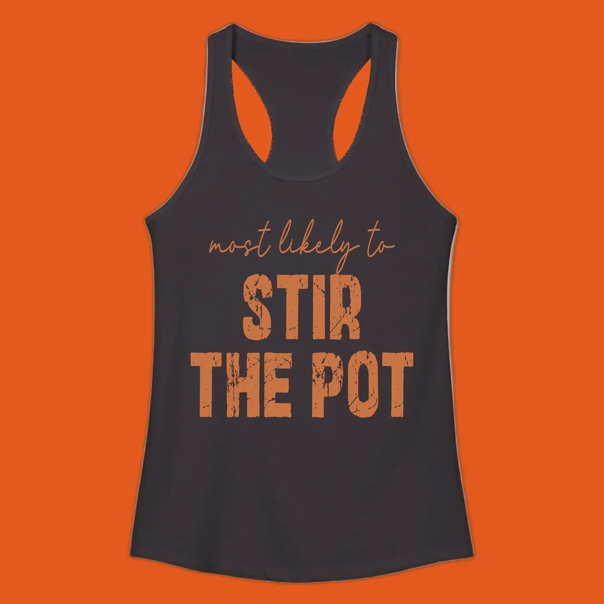 Text design: "most likely to STIR THE POT" in distressed orange letters.