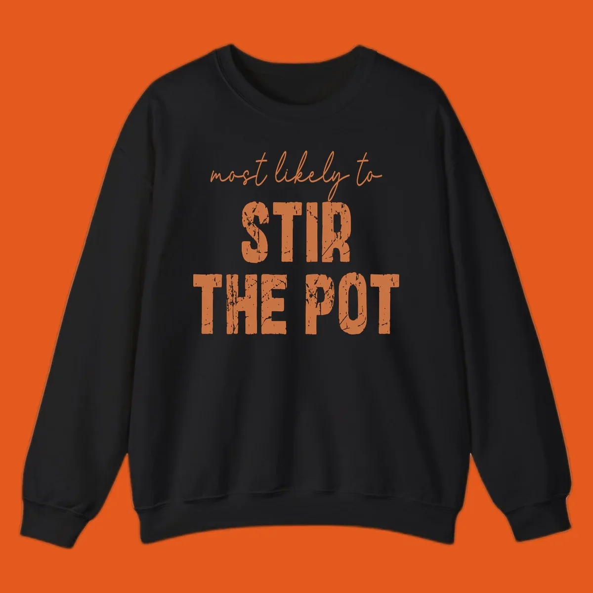 Text design: "most likely to STIR THE POT" in distressed orange letters.