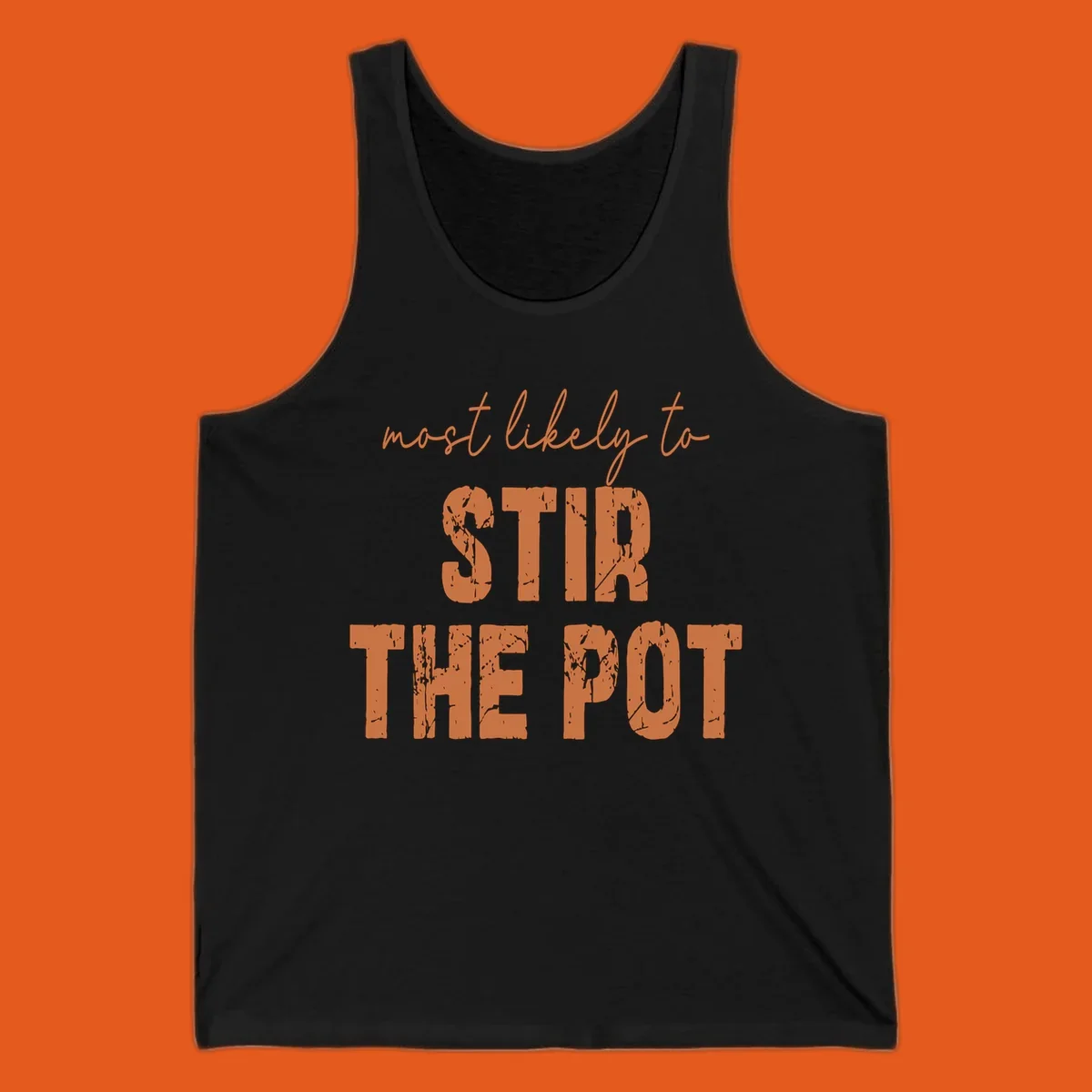 Text design: "most likely to STIR THE POT" in distressed orange letters.