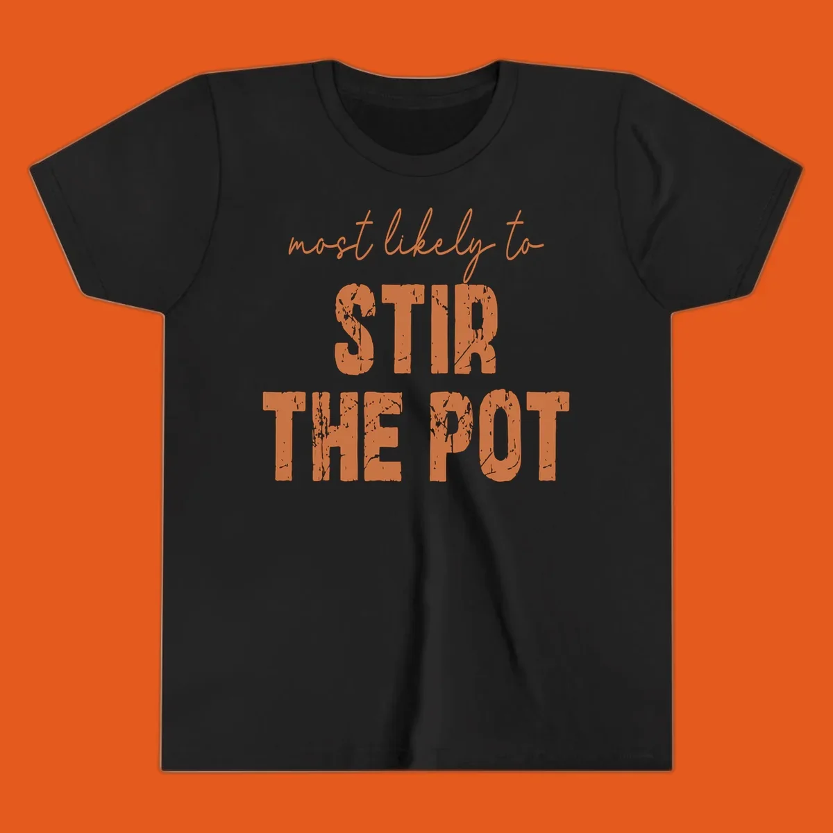 Text design: "most likely to STIR THE POT" in distressed orange letters.