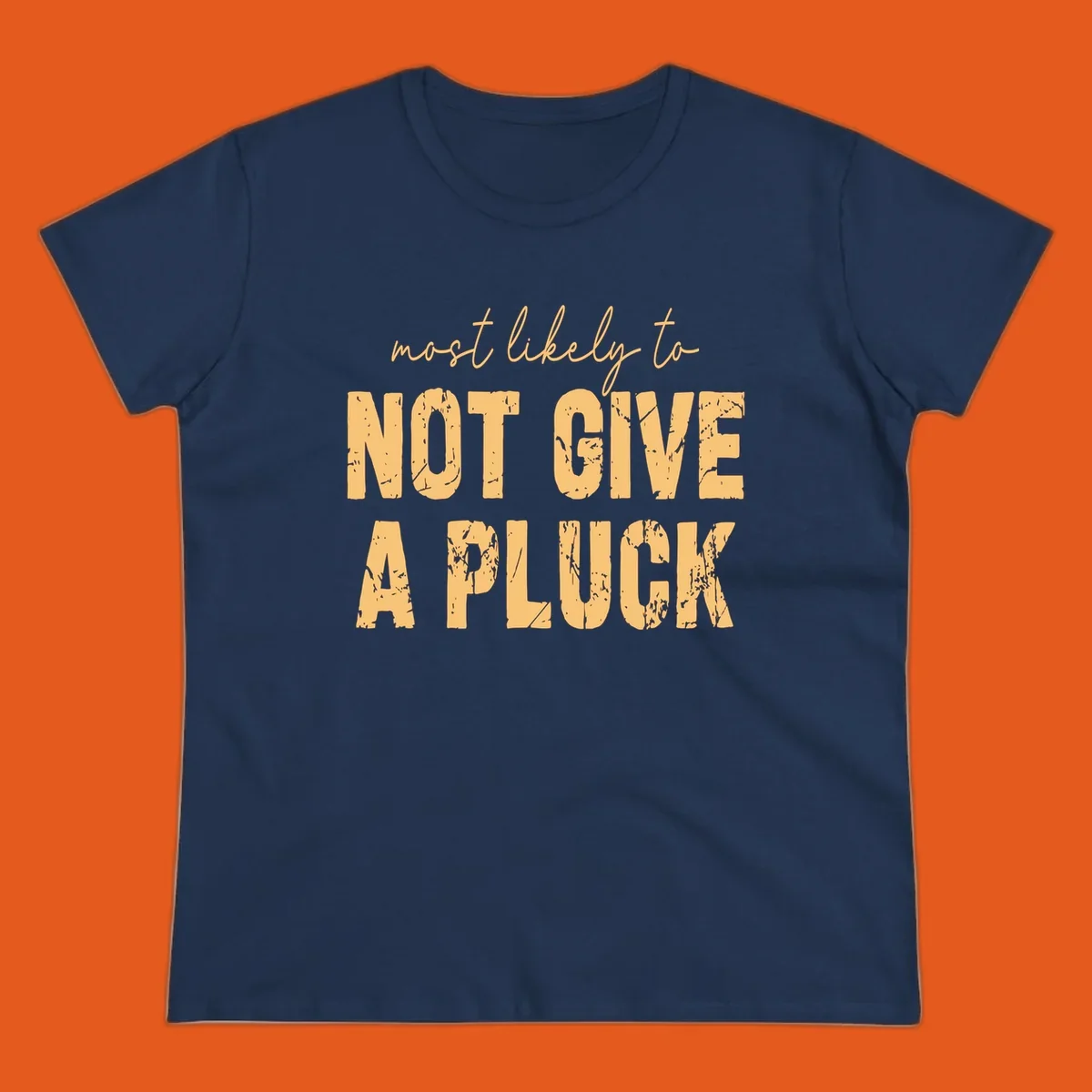 Most likely to not give a pluck funny running phrase in distressed tan letters on black.
