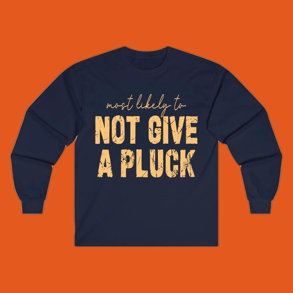 Most likely to not give a pluck funny running phrase in distressed tan letters on black.