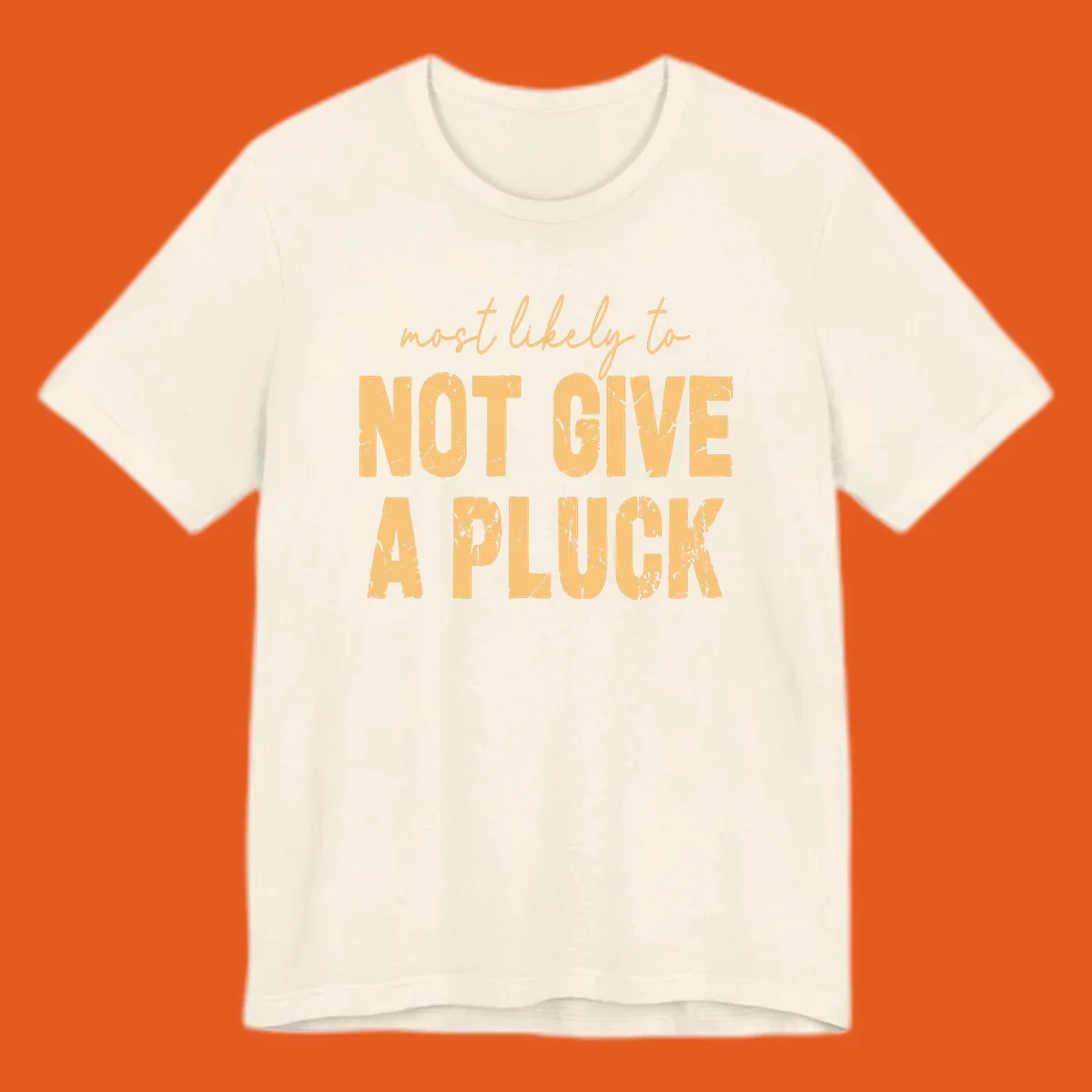 Most likely to not give a pluck funny running phrase in distressed tan letters on black.