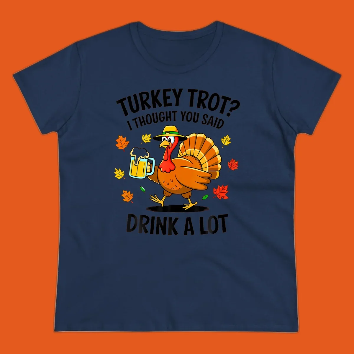 Cartoon turkey holding beer mug with text 'Turkey Trot? I thought you said Drink a Lot.'