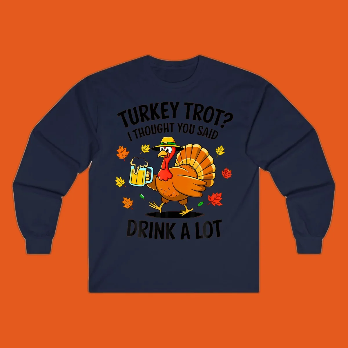Cartoon turkey holding beer mug with text 'Turkey Trot? I thought you said Drink a Lot.'