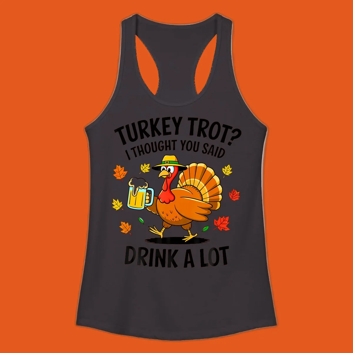 Cartoon turkey holding beer mug with text 'Turkey Trot? I thought you said Drink a Lot.'