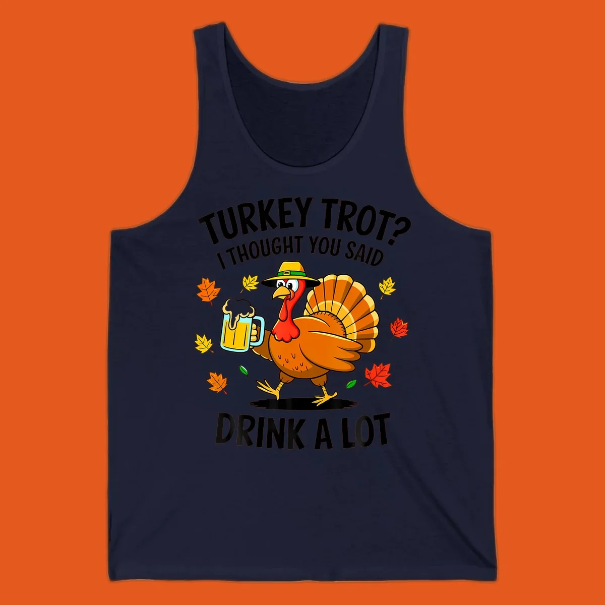 Cartoon turkey holding beer mug with text 'Turkey Trot? I thought you said Drink a Lot.'