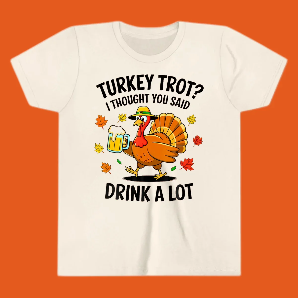 Cartoon turkey holding beer mug with text 'Turkey Trot? I thought you said Drink a Lot.'