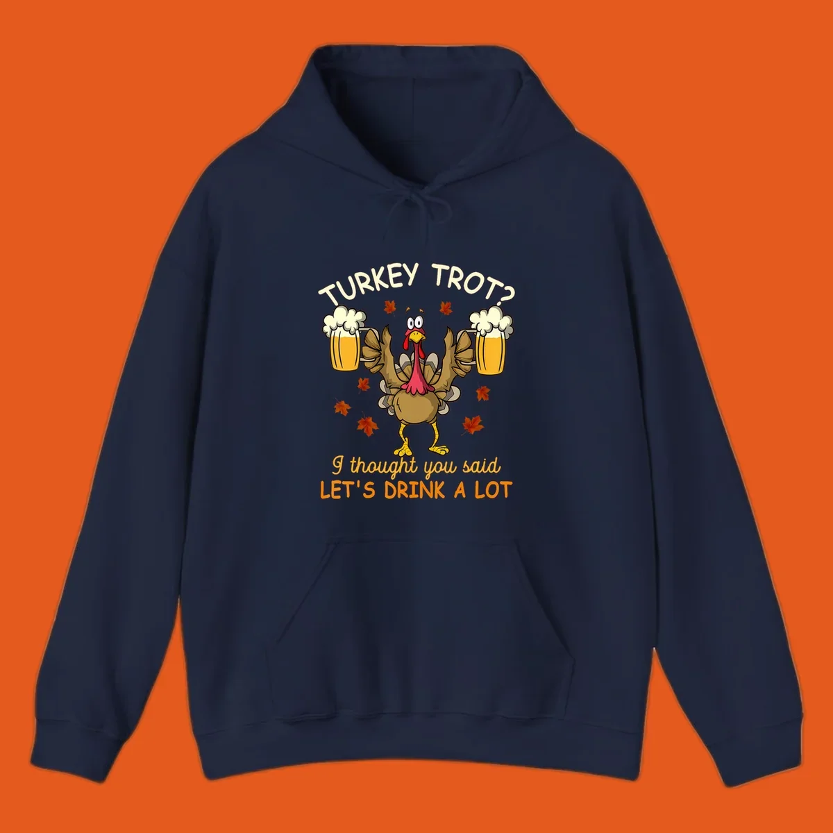 Cartoon turkey lifting beer mugs with text TURKEY TROT? I thought you said LET'S DRINK A LOT, turkey-drink-a-lot design.