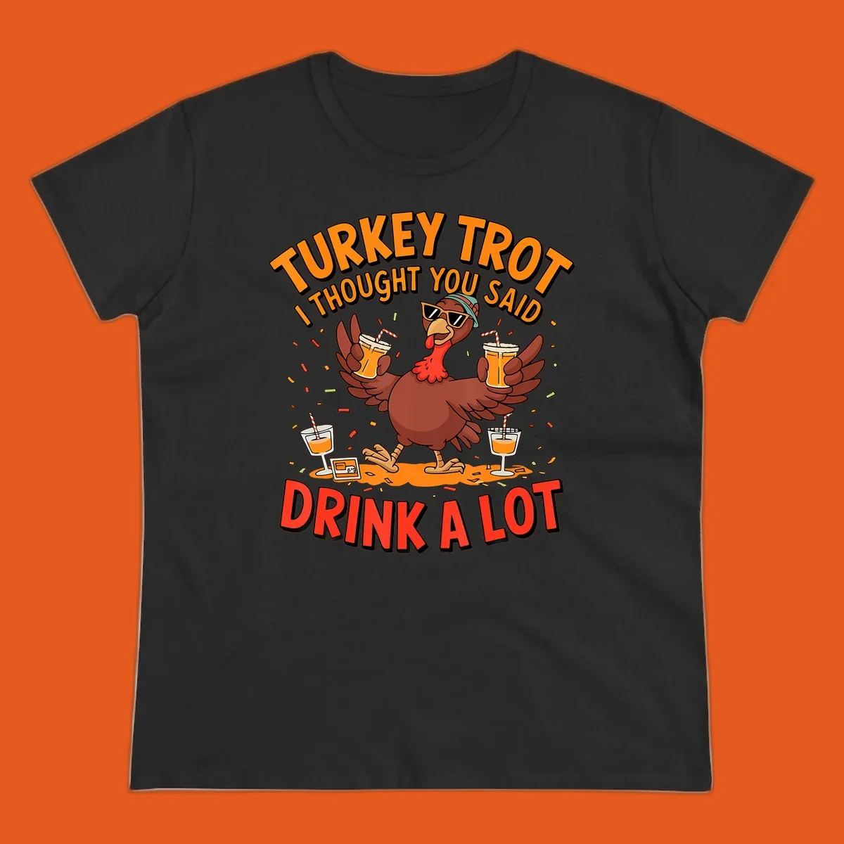 Illustration of a turkey wearing sunglasses and holding drinks with text 'Turkey Trot I Thought You Said Drink A Lot'.