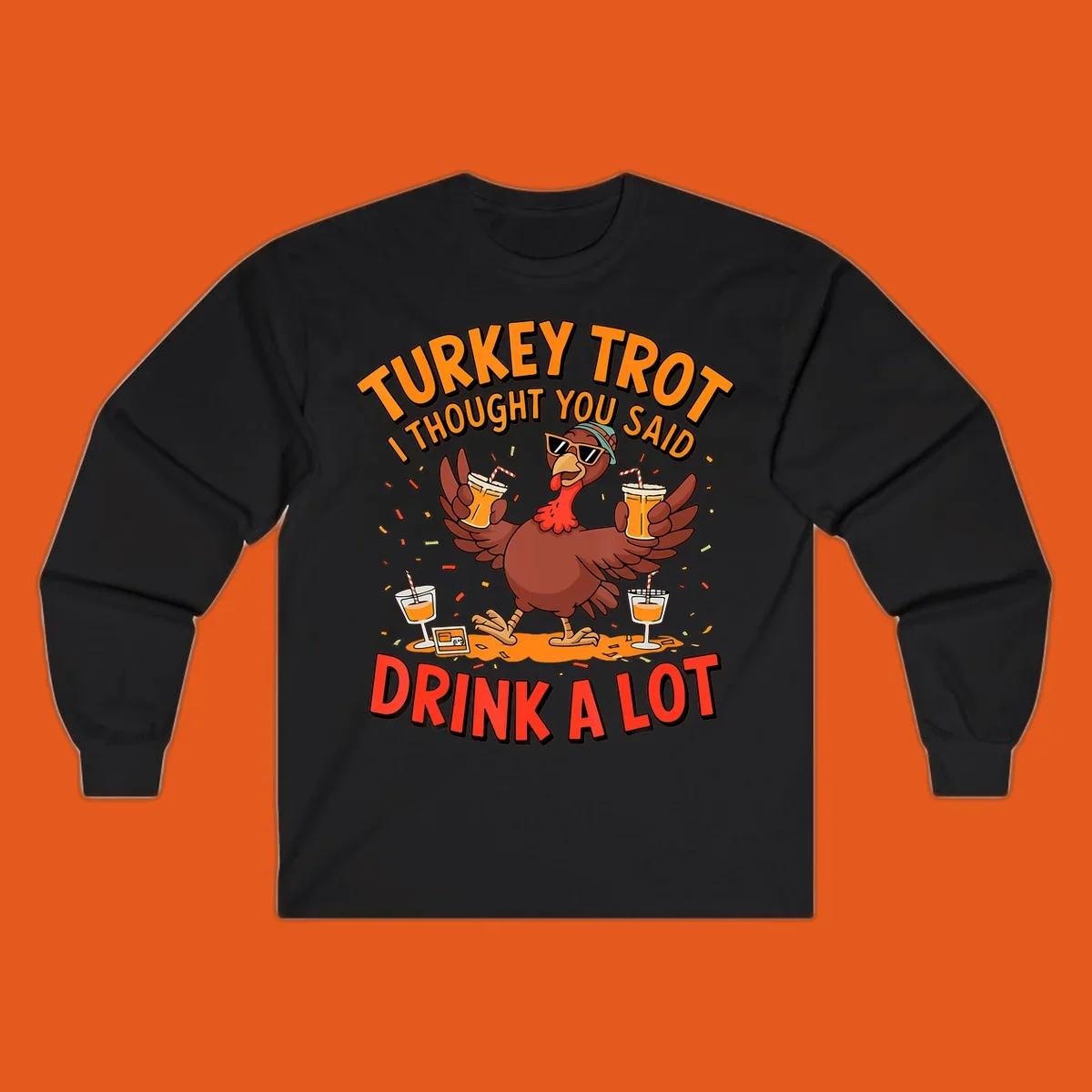 Illustration of a turkey wearing sunglasses and holding drinks with text 'Turkey Trot I Thought You Said Drink A Lot'.